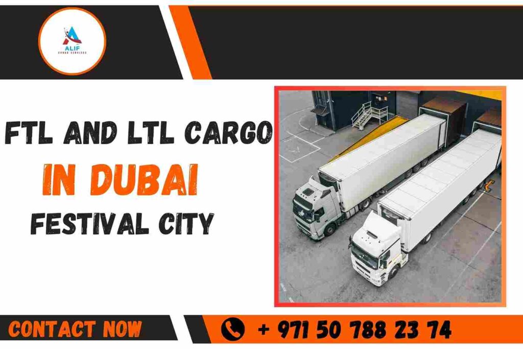 FTL and LTL Cargo Service in Dubai Festival City