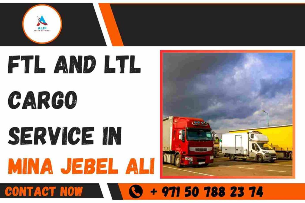 FTL and LTL Cargo Service in Mina Jebel Ali