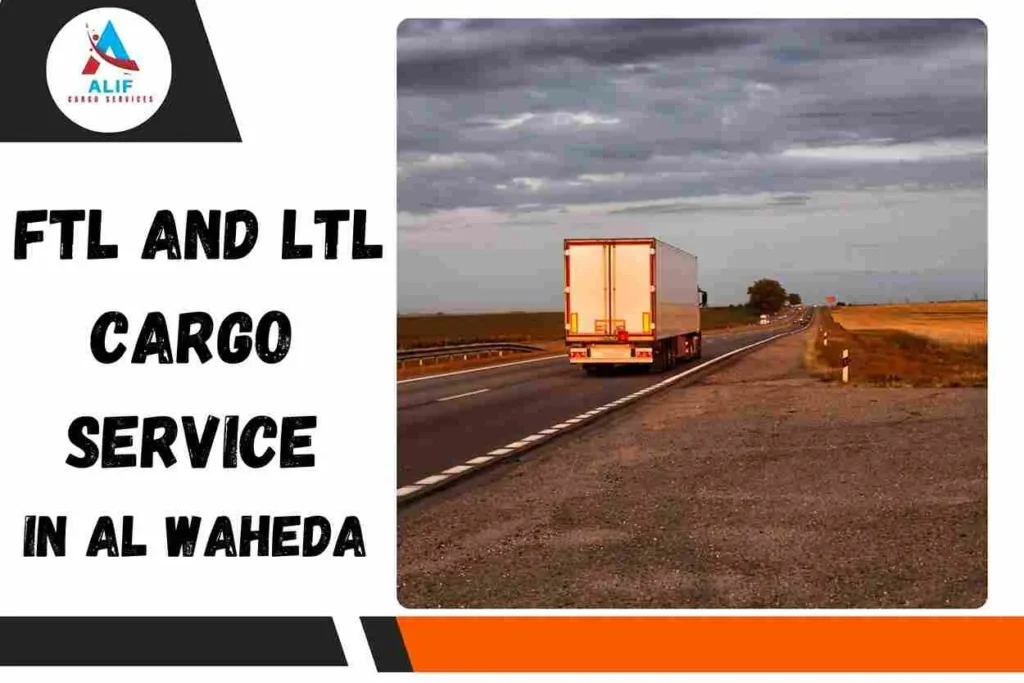 FTL and LTL Cargo Service in Al Waheda